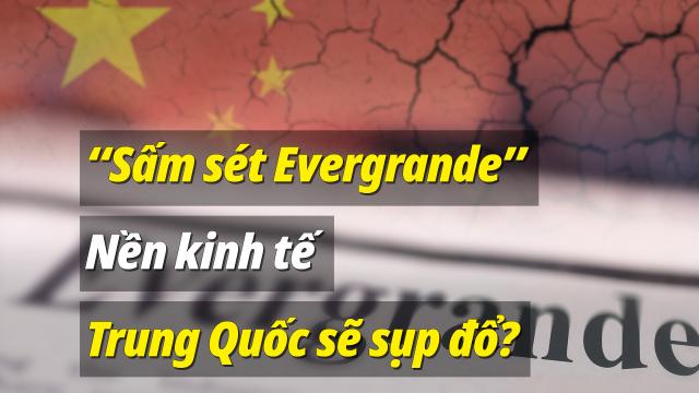 Sấm sét Evergrande có thể khiến nền kinh tế Trung Quốc sụp đổ