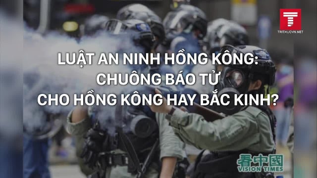 Luật An ninh Hồng Kông: Chuông báo tử cho Hồng Kông hay Bắc Kinh?